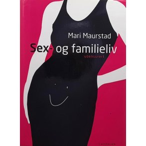 Mari Maurstad - Sex- og familieliv - Usensurert