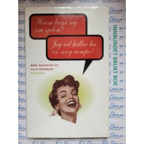 Mari Maurstad og Cille Biermann - Hvem bryr seg om sjelen? Jeg vil heller ha en sexy rompe!