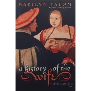 Marilyn Yalom - A history of the wife