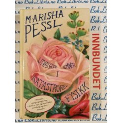 Marisha Pessl - Utvalgte emner i katastrofefysikk