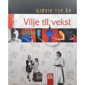 Marit Ekne Ruud - Trond Nygrd - Gjvik 150 r 1861-2011 Vilje til vekst (bind 1)