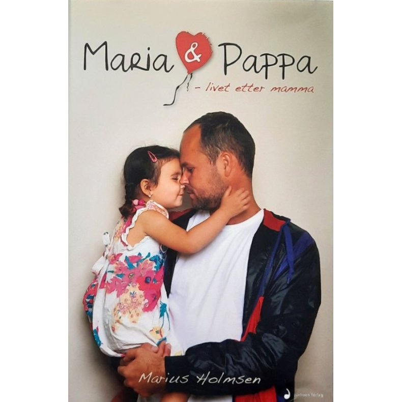 Maria &amp; Pappa - Livet etter mamma (Innbundet)