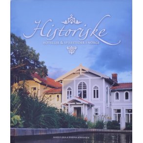 Marius Rua og Karina Johansen - Historiske hoteller og spisesteder i Norge (Innbundet)
