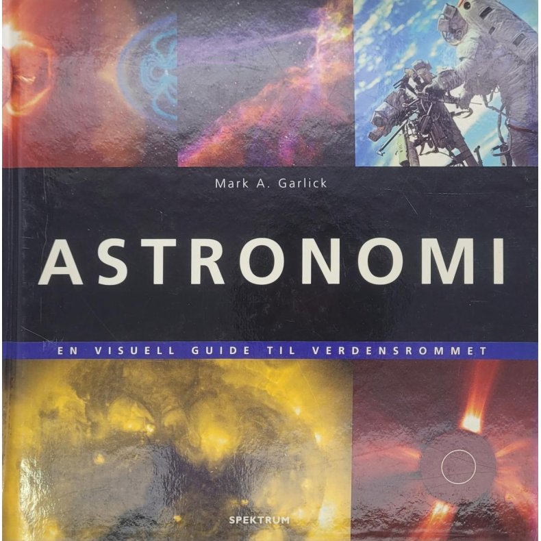 Mark A. Garlick - Astronomi - En visuell guide til verdensrommet