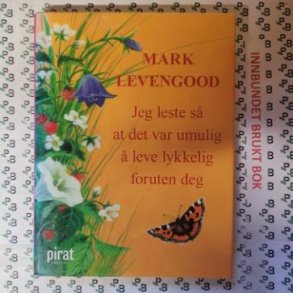 Mark Levengood - Jeg leste s at det var umulig  leve lykkelig foruten deg