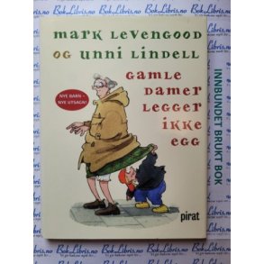 Mark Levengood og Unni Lindell - Gamle damer legger ikke egg (Innb)