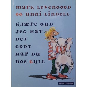 Mark Levengood og Unni Lindell - Kjre Gud jeg har det godt. Har du noe gull (Spesialutgave)