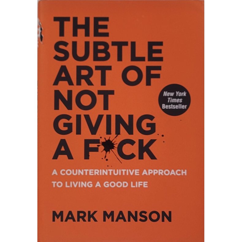 Mark Manson - The Subtle art of Not Giving a Fuck