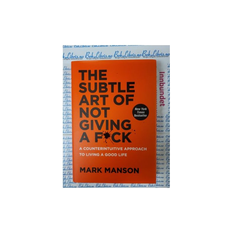 Mark Manson - The Subtle art of Not Giving a Fuck