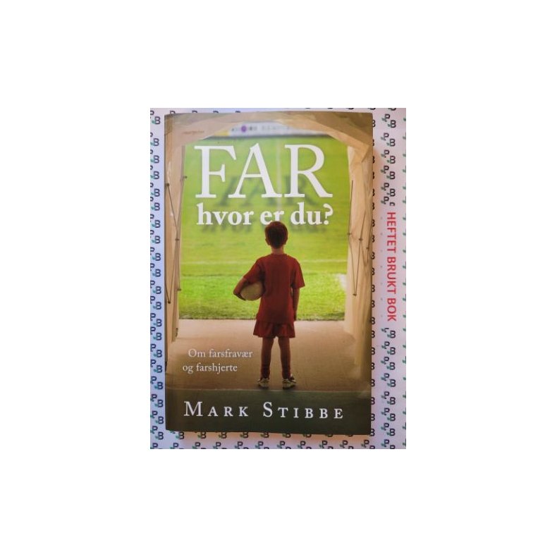 Mark Stibbe - Far, hvor er du?