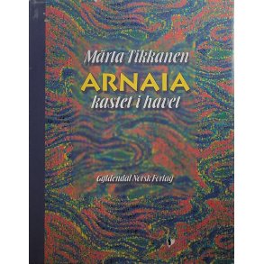 Mrta Tikkanen - Arnaia kastet i havet (Signert)