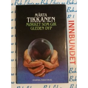 Mrta Tikkanen - Mrket som gir gleden dyp (I)
