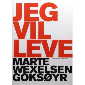 Marte Wexelsen Goksyr - Jeg vil leve