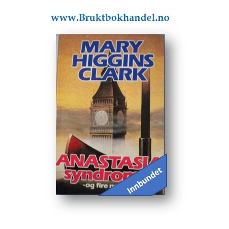 Mary Higgins Clark - Anastasiasyndromet -og fire noveller (Innb.)