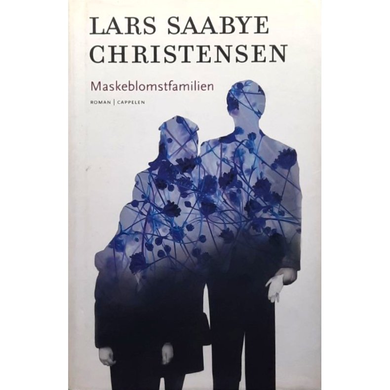 Maskeblomstfamilien - Lars Saabye Christensen - Bruktbok - Innbundet - Signert
