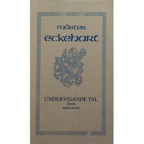 Mster Eckehart - Undervisande tal Jmte andra texter (Heftet)