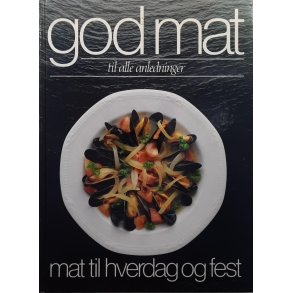 Mat til hverdag og fest - God mat til alle anledninger (Innbundet)