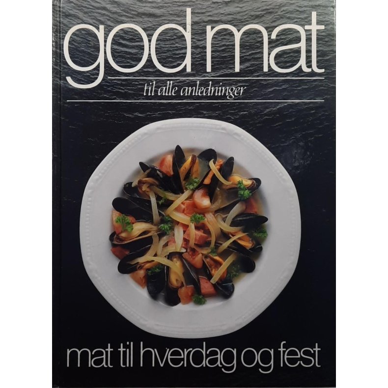 Mat til hverdag og fest - God mat til alle anledninger (Innbundet)