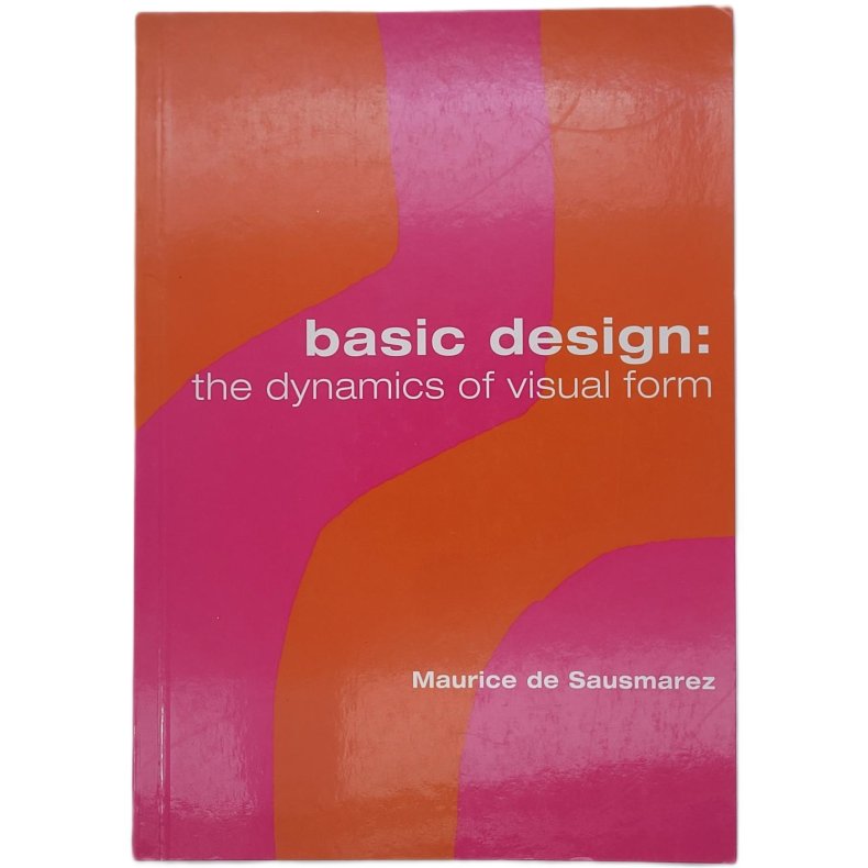 Maurice de Sausmarez - Basic Design: The Dynamics Of Visual Form