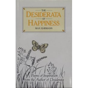 Max Ehrmann - The Desiderata of Happiness