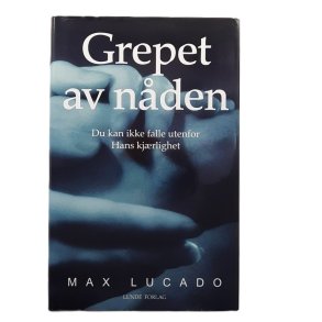 Max Lucado - Grepet av n�den (Innbundet)