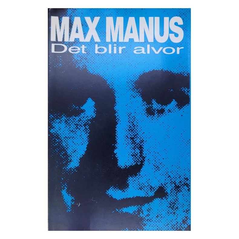 Max Manus - Det blir alvor (Innbundet)