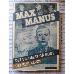 Max Manus - Det vil helst g� godt - Det blir alvor (I)