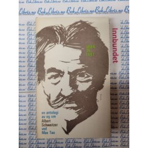 Max Tau - Veien til livet En antologi av og om Albert Schweitzer (Innbundet)