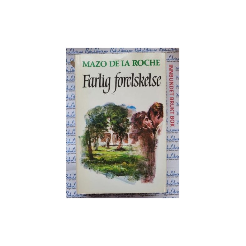 Mazo de la Roche - Farlig forelskelse - Jalna-bkene 12