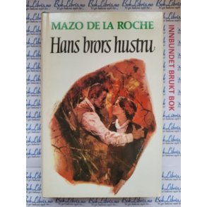 Mazo de la Roche - Hans brors hustru - Jalna-bkene 7