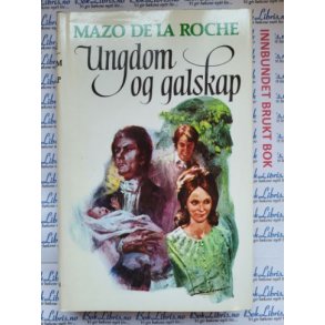  Mazo de la Roche - Ungdom og galskap. Jalna-bkene 4