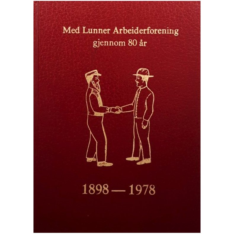 Med Lunner Arbeiderforening gjennom 80 �r 1898-1978 - Innbundet