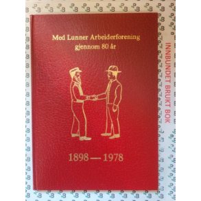 Med Lunner Arbeiderforening gjennom 80 r 1898-1978