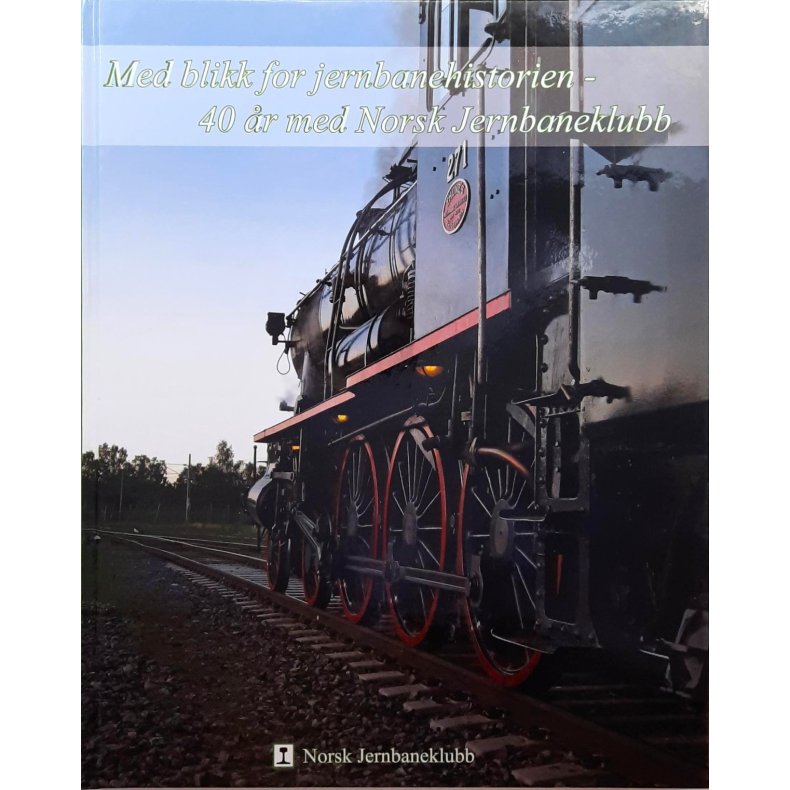 Med blikk for jernbanehistorien - 40 r med Norsk Jernbaneklubb