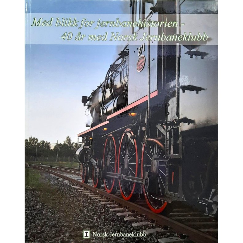 Med blikk for jernbanehistorien - 40 r med Norsk Jernbaneklubb