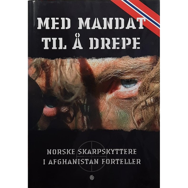 Med mandat til  drepe - Norske skarpskyttere i Afghanistan forteller