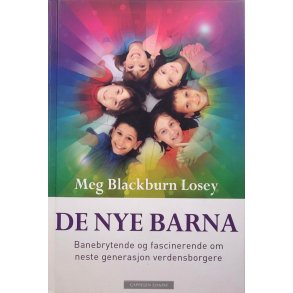 Meg Blackburn Losey - De nye barna - Banebrytende og fascinerende om neste generasjon verdensborgere