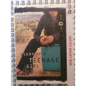 Melody Carlson - A not-so-Simple Life - Diary of a Teenage Girl