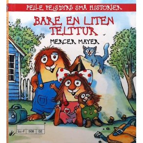 Mercer Mayer - Pelle Pelsdyrs sm historier - Bare en liten telttur