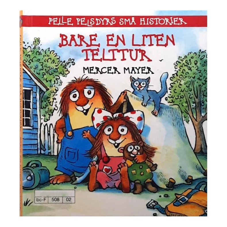 Mercer Mayer - Pelle Pelsdyrs sm historier - Bare en liten telttur