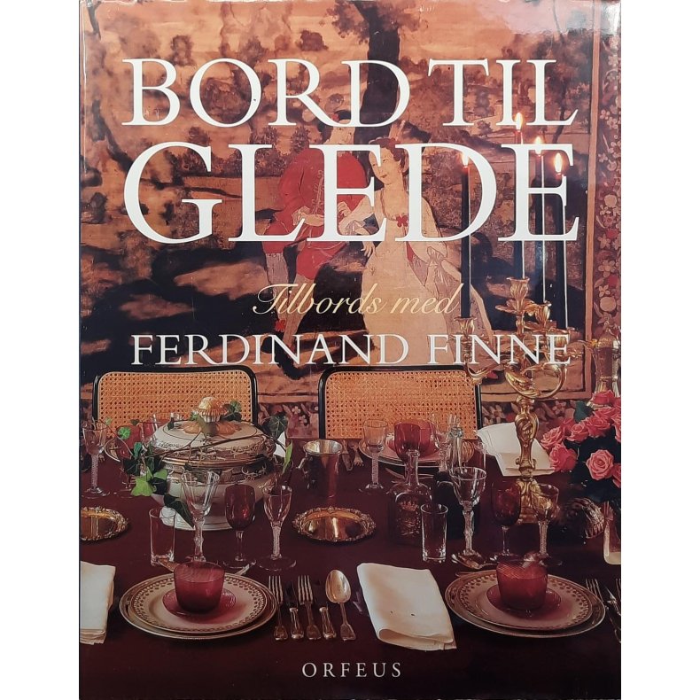 Merete Lie Hoel - Bord til glede - Tilbords med Ferdinand Finne (Innbundet)