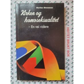 Merton Strommen - Kirken og homoseksualitet - en vei videre