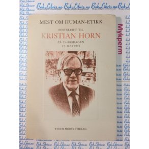 Mest om human-etikk Festskrift til Kristian Horn