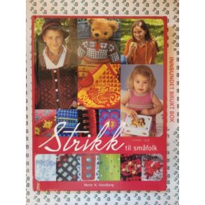 Mette N. Handberg - Strikk til smfolk 6 mndr. - 16 r