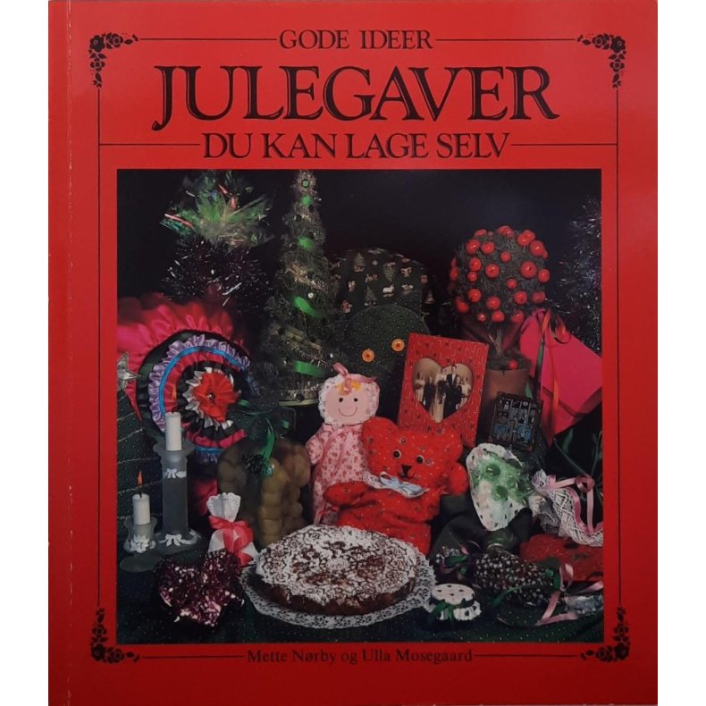 Mette Nrby og Ulla Mosegaard - Julegaver du kan lage selv