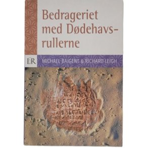 Michael Baigent & Richard Leigh - Bedrageriet med Ddehavasrullene (Heftet)