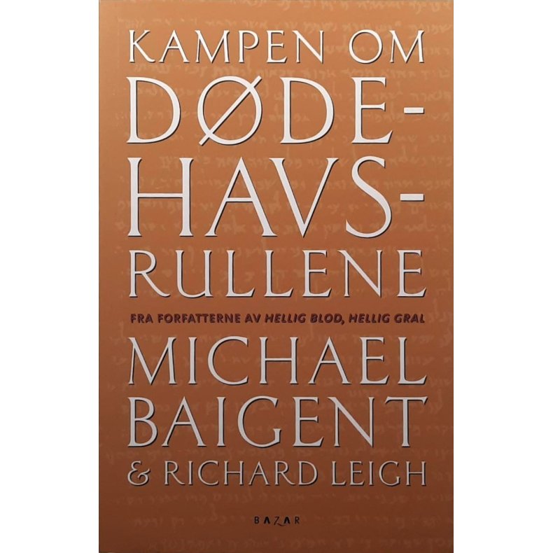 Michael Baigent og Richard Leigh - Kampen om d�dehavsrullene (Heftet)