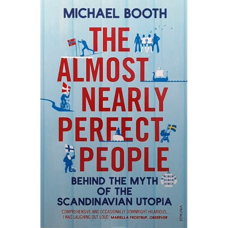 Michael Booth - The Almost Nearly Perfect People (Heftet)