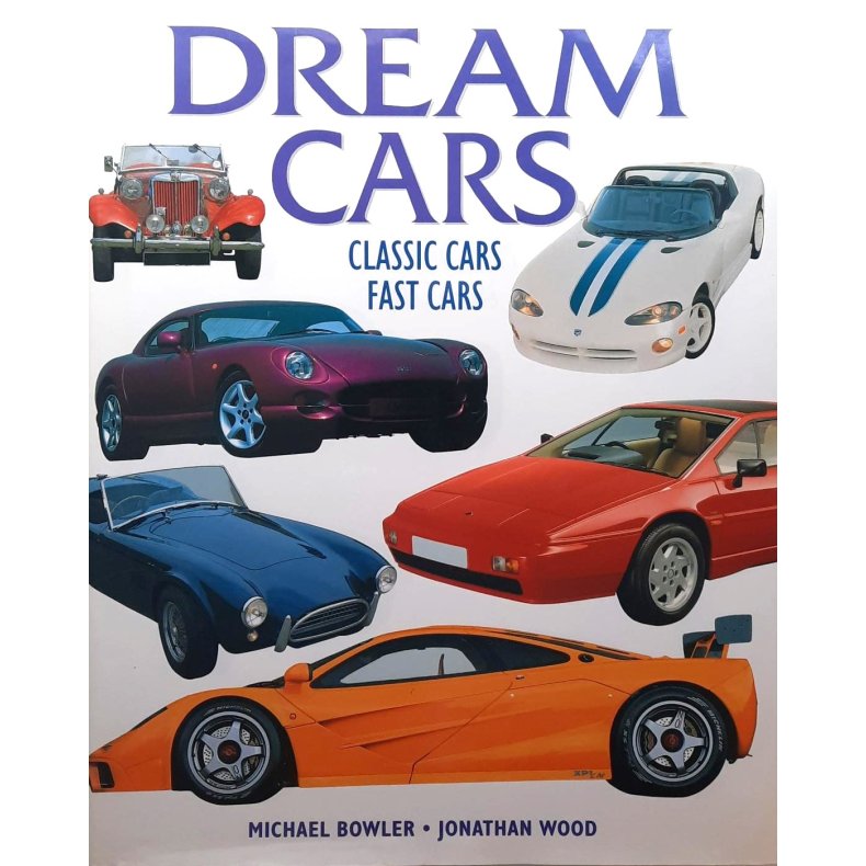 Michael Bowler og Jonathan Wood - Dream Cars, Classic Cars, Fast Cars