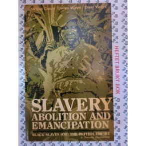 Michael Craton, James Walvin and David Wright - Slavery, Abolition, and Emancipation